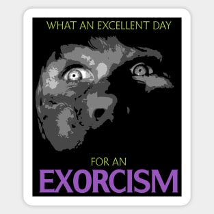 Excellent day for an Exorcism Sticker